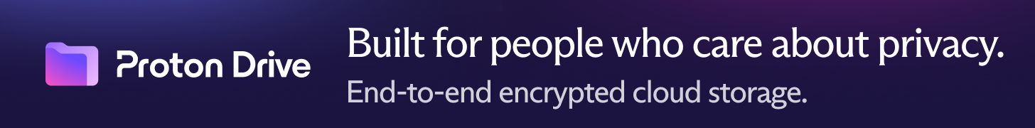 Proton Drive — End-to-end encrypted cloud storage